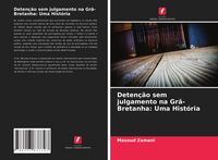 Produktbild: Deten&ccedil;&atilde;o sem julgamento na Gr&atilde;-Bretanha: Uma Hist&oacute;ria