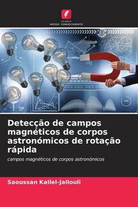 Produktbild: Detec&ccedil;&atilde;o de campos magn&eacute;ticos de corpos astron&oacute;micos de rota&ccedil;&atilde;o r&aacute;pida