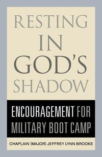 Bild vom Artikel Resting in God's Shadow: Encouragement for Military Bootcamp vom Autor Jeffrey Lynn Brooks