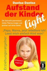 Produktbild: Aufstand der Kinder &ndash; LIGHT &ndash; Der Erziehungsratgeber als Schnell-Leseversion, jedes Thema knapp und pr&auml;zise auf einer Seite!