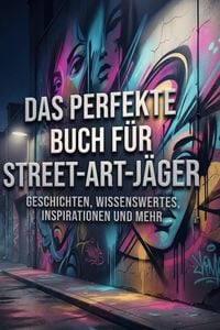 Produktbild: Das perfekte Buch f&uuml;r Street-Art-J&auml;ger