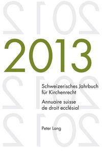 Produktbild: Schweizerisches Jahrbuch f&uuml;r Kirchenrecht. Bd. 18 (2013) / Annuaire suisse de droit eccl&eacute;sial. Vol. 18 (2013)