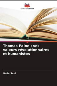 Produktbild: Thomas Paine : ses valeurs r&eacute;volutionnaires et humanistes