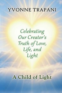 Produktbild: Celebrating Our Creator's Truth of Love, Life, and Light
