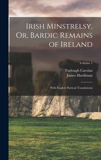 Produktbild: Irish Minstrelsy, Or, Bardic Remains of Ireland: With English Poetical Translations; Volume 1