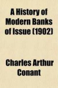 Produktbild: A History of Modern Banks of Issue; With an Account of the Economic Crises of the Present Century