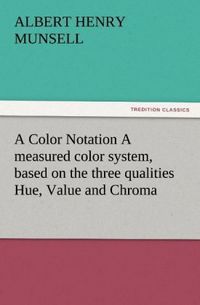 Produktbild: A Color Notation A measured color system, based on the three qualities Hue, Value and Chroma