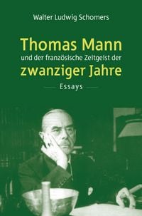Produktbild: Thomas Mann und der franz&ouml;sische Zeitgeist der zwanziger Jahre