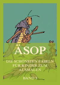Produktbild: &Auml;sop - Die sch&ouml;nsten Fabeln f&uuml;r Kinder zum Ausmalen, Band 3