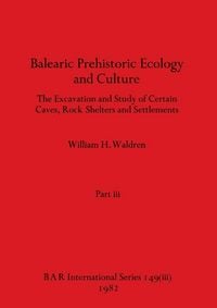 Produktbild: Balearic Prehistoric Ecology and Culture, Part iii