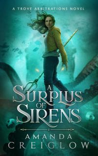 Produktbild: A Surplus of Sirens (The Trove Arbitrations, #2)
