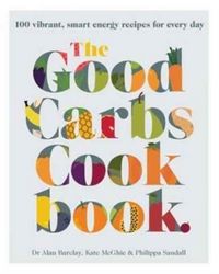 Produktbild: McGhie, K: The Good Carbs Cookbook