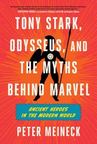 Produktbild: Tony Stark, Odysseus, and the Myths Behind Marvel