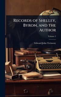 Produktbild: Records of Shelley, Byron, and the Author