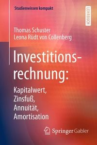 Produktbild: Investitionsrechnung: Kapitalwert, Zinsfu&szlig;, Annuit&auml;t, Amortisation