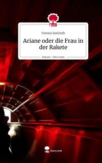 Produktbild: Ariane oder die Frau in der Rakete. Life is a Story - story.one