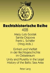 Produktbild: Einheit und Vielfalt in der Rechtsgeschichte im Ostseeraum- Unity and Plurality in the Legal History of the Baltic Sea Area
