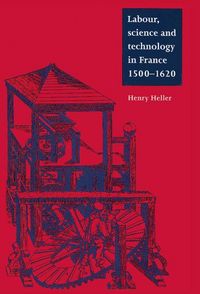Produktbild: Labour, Science and Technology in France, 1500 1620