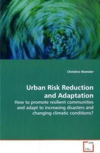Produktbild: Wamsler, C: Urban Risk Reduction and Adaptation