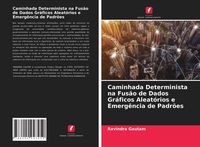 Produktbild: Caminhada Determinista na Fus&atilde;o de Dados Gr&aacute;ficos Aleat&oacute;rios e Emerg&ecirc;ncia de Padr&otilde;es