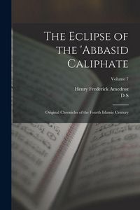 Produktbild: The Eclipse of the 'Abbasid Caliphate; Original Chronicles of the Fourth Islamic Century; Volume 7