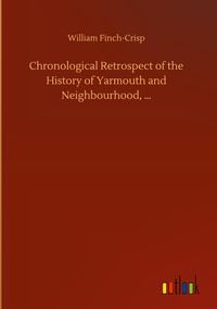 Produktbild: Chronological Retrospect of the History of Yarmouth and Neighbourhood, ...