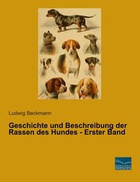 Bild vom Artikel Geschichte und Beschreibung der Rassen des Hundes - Erster Band vom Autor Ludwig Beckmann