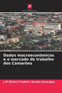 Produktbild: Dados macroecon&oacute;micos e o mercado de trabalho dos Camar&otilde;es