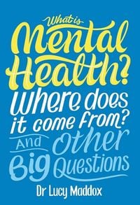 Produktbild: What is Mental Health? Where does it come from? And Other Big Questions