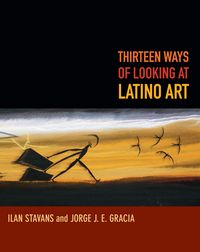 Produktbild: Thirteen Ways of Looking at Latino Art