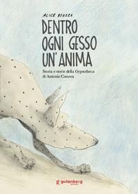 Produktbild: Dentro ogni gesso un'anima. Storia e storie della Gypsotheca di Antonio Canova