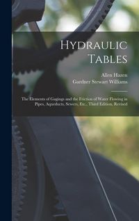 Produktbild: Hydraulic Tables: The Elements of Gagings and the Friction of Water Flowing in Pipes, Aqueducts, Sewers, Etc., Third Edition, Revised