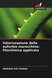 Produktbild: Valorizzazione delle euforbie marocchine: fitochimica applicata