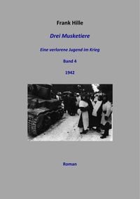 Produktbild: Drei Musketiere - Eine verlorene Jugend im Krieg, Band 4