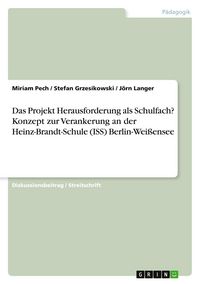 Produktbild: Das Projekt Herausforderung als Schulfach? Konzept zur Verankerung an der Heinz-Brandt-Schule (ISS) Berlin-Wei&szlig;ensee