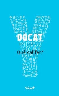 Produktbild: Docat : qu&egrave; cal fer? : la doctrina social de l'Esgl&eacute;sia
