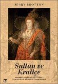 Produktbild: Sultan ve Kralice;Elizabethin Islam D&uuml;nyasiyla Iliskilerinin Anlatilmamis Hikayesi