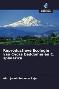 Produktbild: Reproductieve Ecologie van Cycas beddomei en C. sphaerica