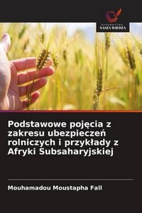 Produktbild: Podstawowe poj&iquest;cia z zakresu ubezpiecze&iquest; rolniczych i przyk&iquest;ady z Afryki Subsaharyjskiej