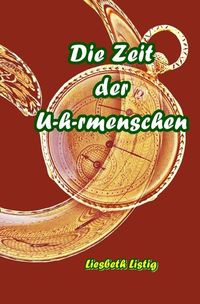 Produktbild: Weltensichten / Die Zeit der U-h-rmenschen