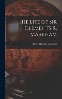 Produktbild: The Life of Sir Clements R. Markham