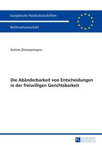 Bild vom Artikel Die Abänderbarkeit von Entscheidungen in der freiwilligen Gerichtsbarkeit vom Autor Achim Zimmermann