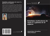 Produktbild: Estallidos multicolores de rayos X y gamma en el espacio