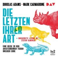 Produktbild: Die Letzten ihrer Art. Eine Reise zu den aussterbenden Tieren unserer Erde
