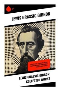 Produktbild: Lewis Grassic Gibbon: Collected Works