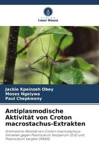 Produktbild: Antiplasmodische Aktivit&auml;t von Croton macrostachus-Extrakten