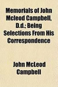 Produktbild: Memorials of John McLeod Campbell, D.D.; Being Selections from His Correspondence