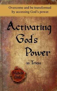 Produktbild: Activating God's Power in Tricia: Overcome and be transformed by accessing God's power.