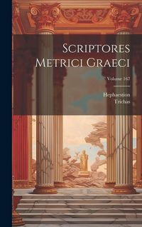 Produktbild: Scriptores Metrici Graeci; Volume 167