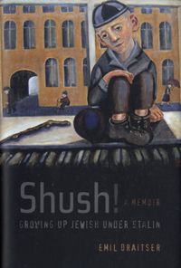 Produktbild: Draitser, E: Shush! Growing Up Jewish Under Stalin - A Memoi